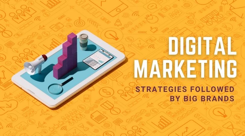 Top Digital Marketing Strategies Followed by big brands